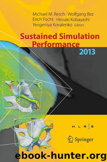 Sustained Simulation Performance 2013 by Michael M. Resch Wolfgang Bez Erich Focht Hiroaki Kobayashi & Yevgeniya Kovalenko