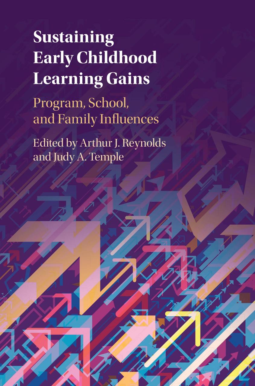 Sustaining Early Childhood Learning Gains: Program, School, and Family Influences by Arthur J. Reynolds (editor) Judy A. Temple (editor)