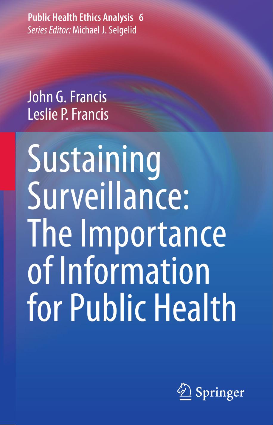 Sustaining Surveillance: The Importance Of Information For Public Health by John G. Francis Leslie P. Francis