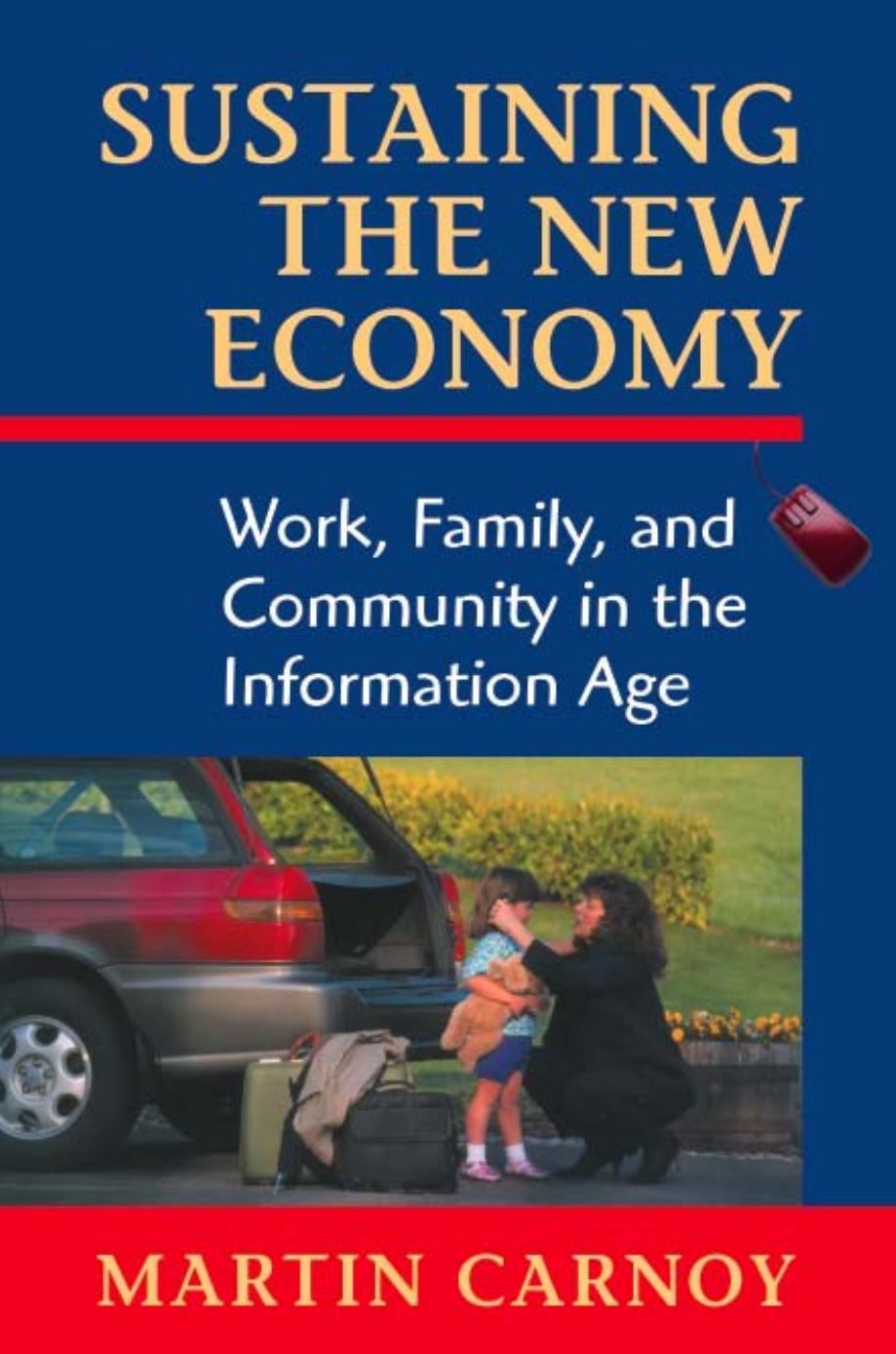 Sustaining the New Economy: Work, Family, and Community in the Information Age (Russell Sage Foundation Books at Harvard University Press) by Martin Carnoy