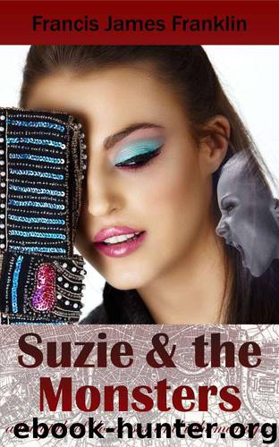 Suzie and the Monsters - a fairytale of blood, sex and inhumanity... by Franklin Francis