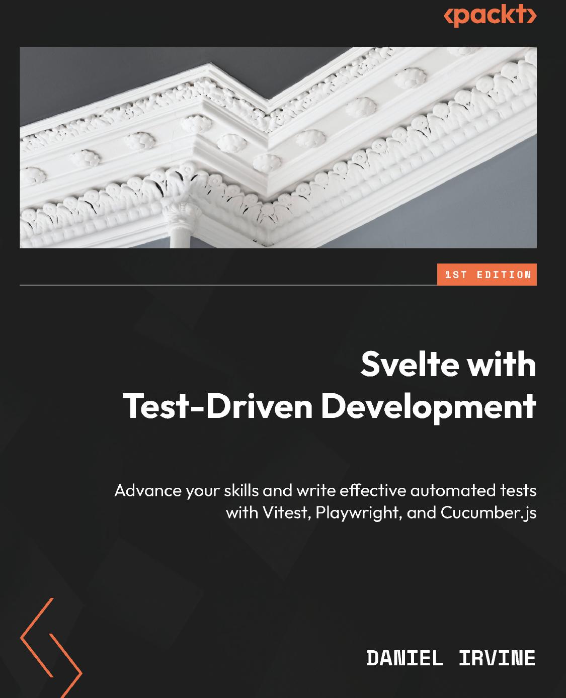 Svelte with Test-Driven Development: Advance your skills and write effective automated tests with Vitest, Playwright, and Cucumber.js by Daniel Irvine