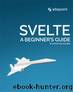 Svelte: A Beginner's Guide by Simon Holthausen