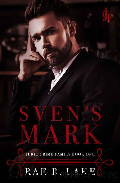 Sven's Mark: A Dark Mafia Romance: Juric Crime Family - Book 1 by Rae B. Lake