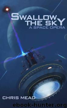 Swallow the Sky: A Space Opera by Chris Mead