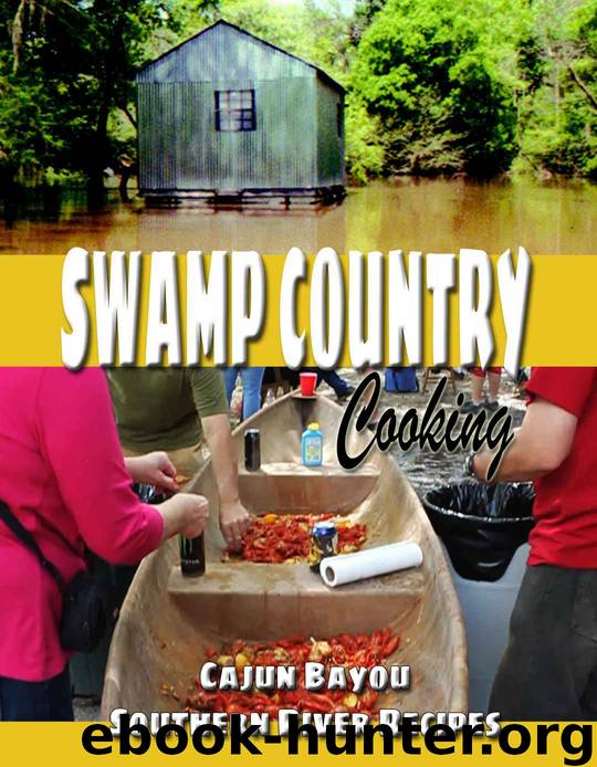 Swamp Country Cooking: Cajun, Bayou, Southern River Recipes by Dana Holyfield