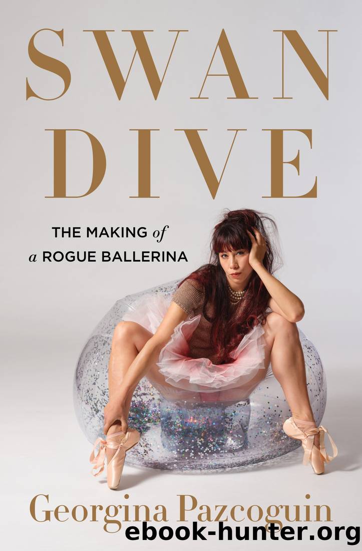 Swan Dive: The Making of a Rogue Ballerina by Georgina Pazcoguin