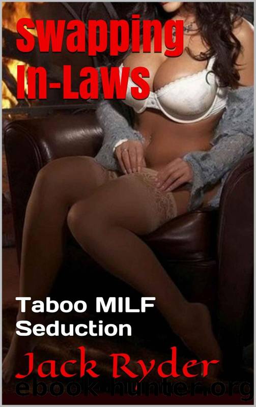 Swapping In-Laws: Taboo MILF Seduction by Jack RYder