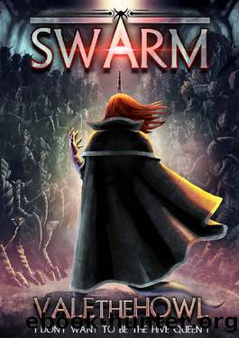 Swarm (I Don't Want to be the Hive Queen Book 1) by ValetheHowl