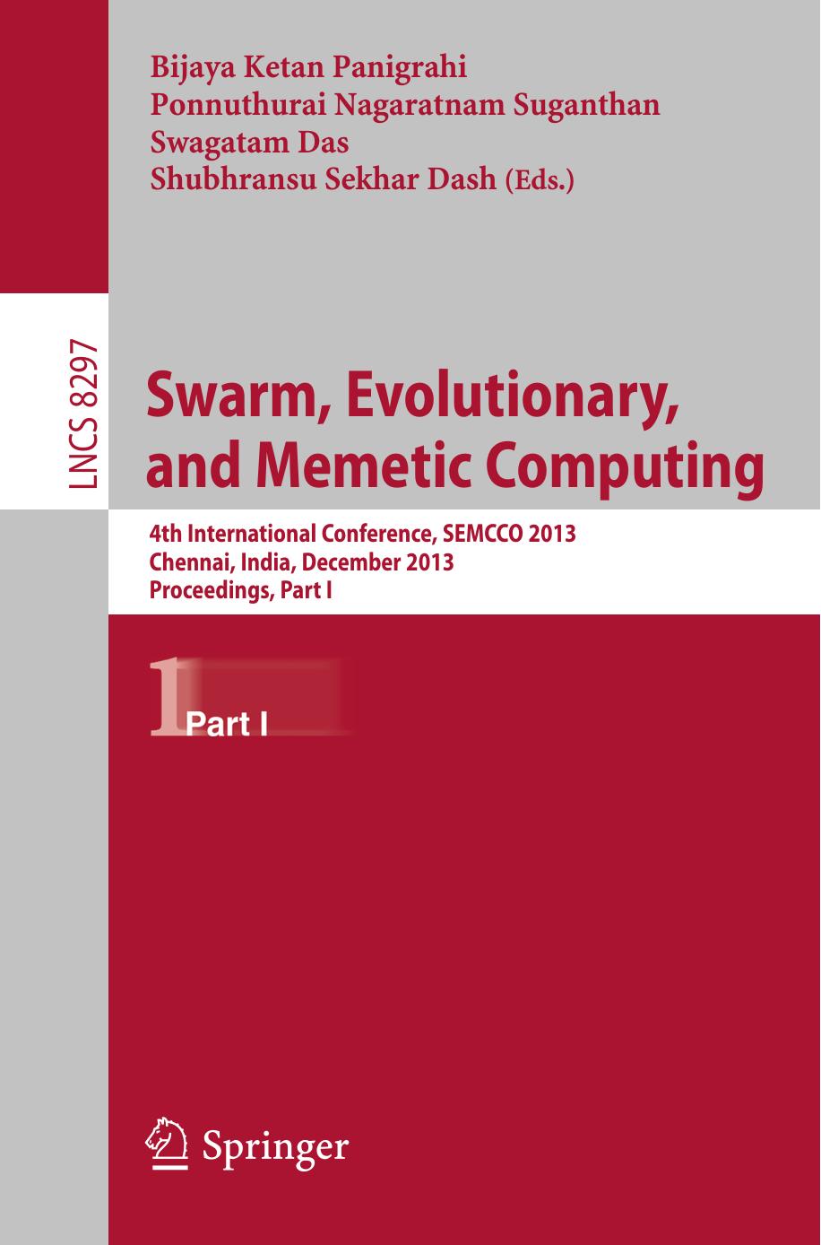 Swarm, Evolutionary, and Memetic Computing: 4th International Conference, SEMCCO 2013, Chennai, India, December 19-21, 2013, Proceedings, Part I by unknow