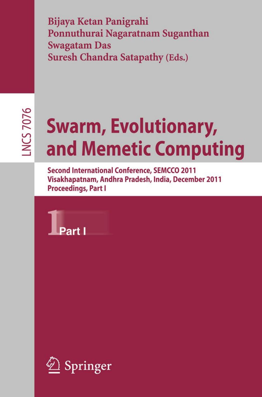 Swarm, Evolutionary, and Memetic Computing: Second International Conference, SEMCCO 2011, Visakhapatnam, Andhra Pradesh, India, December 19-21, 2011, Proceedings, Part I by unknow