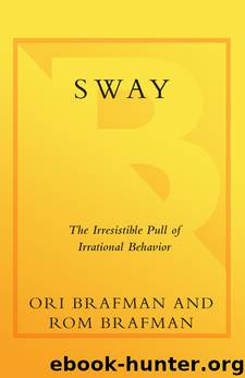 Sway: The Irresistible Pull of Irrational Behavior by Ori & Brafman Brafman & Rom Brafman