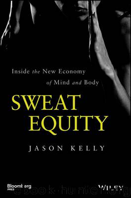 Sweat Equity: Inside the New Economy of Mind and Body (Bloomberg) by Kelly Jason