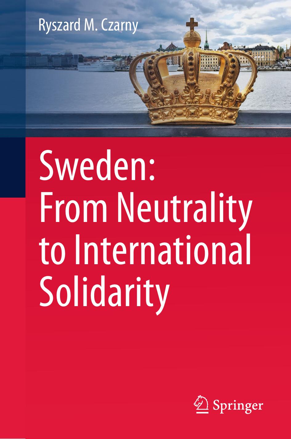 Sweden: From Neutrality to International Solidarity by Ryszard M. Czarny