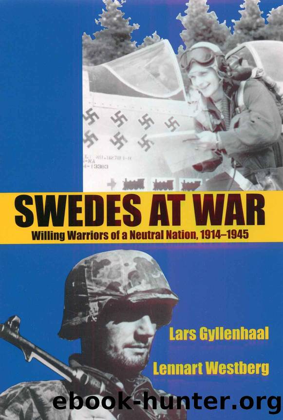 Swedes at War: Willing Warriors of a Neutral Nation, 1914â1945 by Lars Gyllenhaal & Lennart Westberg