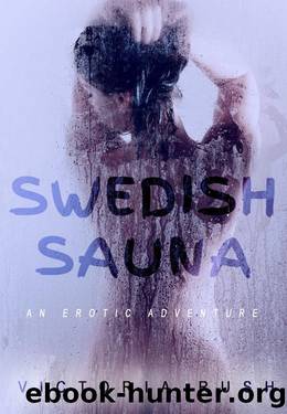 Swedish Sauna: An Erotic Adventure by Victoria Rush