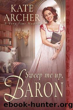 Sweep Me Up, Baron (A Very Fine Muddle Book 4) by Kate Archer