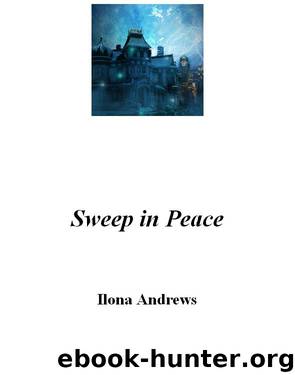 Sweep in Peace (online draft) (complete) by Ilona Andrews