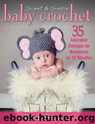 Sweet & Simple Baby Crochet: 35 Adorable Designs for Newborns to 12 Months by Simpson Kristi