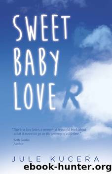 Sweet Baby Lover: A true story of love, death, and hope by Jule Kucera