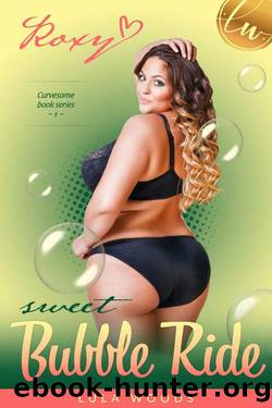 Sweet Bubble Ride - Roxanne: a BBW Romance (Curvesome Book 1) by Lula Woods