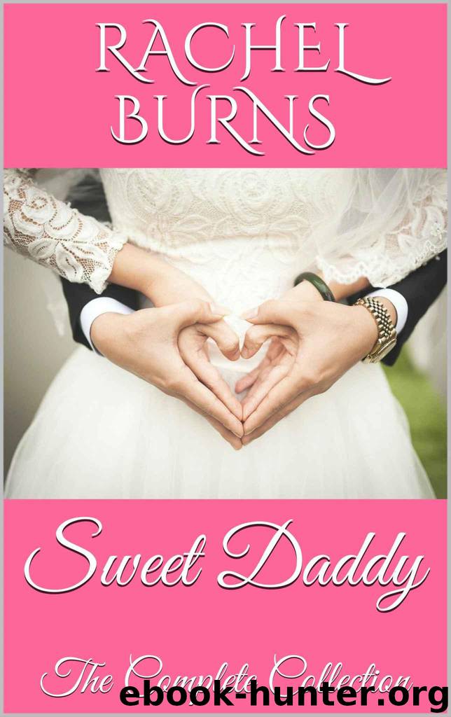Sweet Daddy: The Complete Collection by Burns Rachel