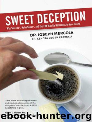 Sweet Deception: Why Splenda, NutraSweet, and the FDA May Be Hazardous to Your Health by Mercola Joseph