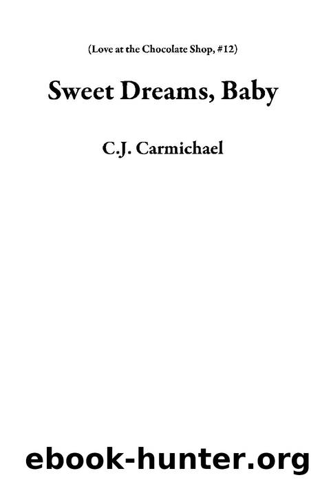 Sweet Dreams Baby by C. J. Carmichael