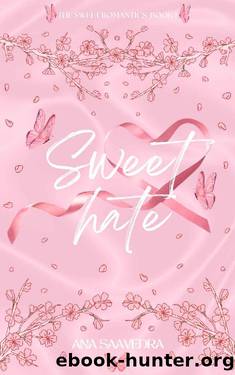 Sweet Hate (The Sweet Romantics Book 1) by Ana Saavedra