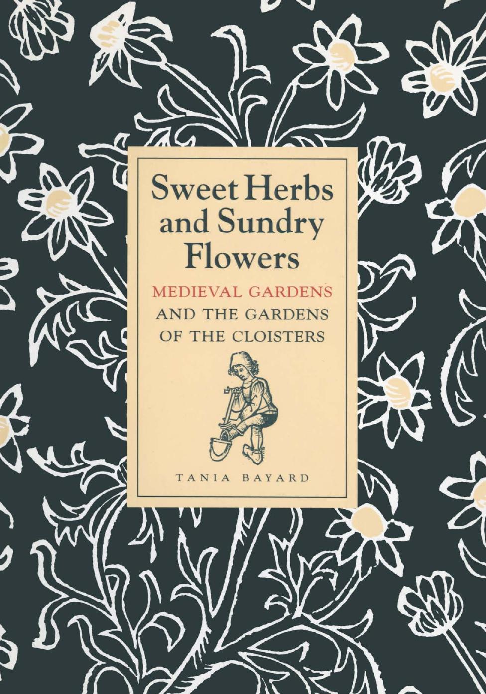 Sweet Herbs and Sunday Flowers.pdf by Medieval Gardens & the Gardens of The Cloisters