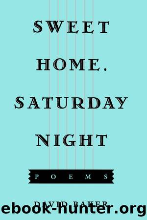 Sweet Home, Saturday Night by David Baker