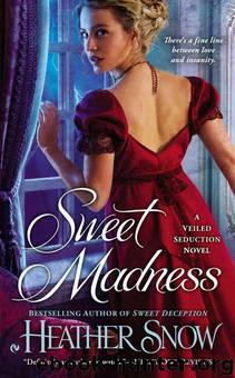 Sweet Madness: A Veiled Seduction Novel by Snow Heather