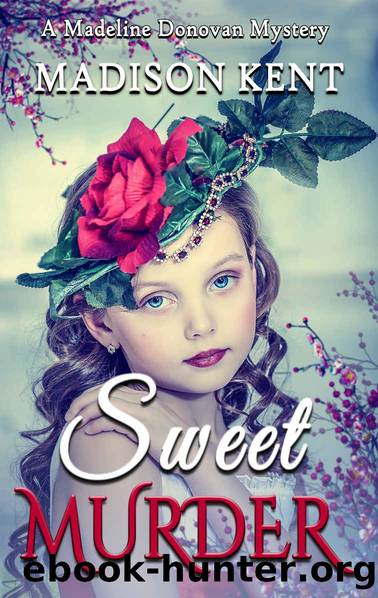 Sweet Murder (Madeline Donovan Mysteries Book 8) by Madison Kent