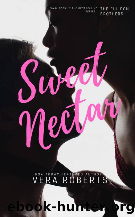 Sweet Nectar (Ellison Brothers) by Vera Roberts