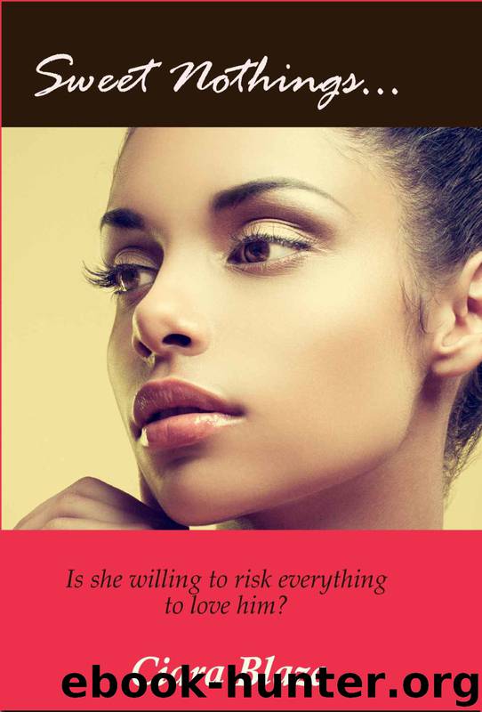 Sweet Nothings (BWWM Interracial Erotic Romance): Is she willing to risk everything to love him? by Ciara Blaze