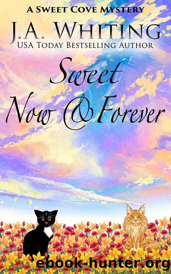 Sweet Now and Forever (A Sweet Cove Mystery Book 24) by J A Whiting