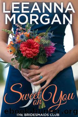 Sweet On You (Bridesmaids Club 4) by Leeanna Morgan