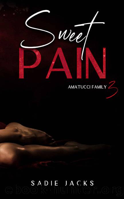 Sweet Pain: A Dark Mafia Billionaire Romance (Amatucci Family Book 3) by Sadie Jacks