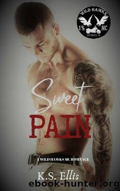 Sweet Pain: A Wild Hawks MC Romance by K.S. Ellis