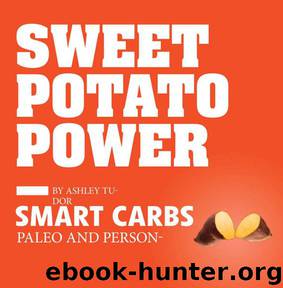 Sweet Potato Power: Discover Your Personal Equation for Optimal Health by Tudor Ashley