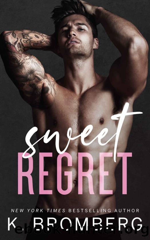 Sweet Regret: A second chance, single mom, rockstar romance by K. Bromberg