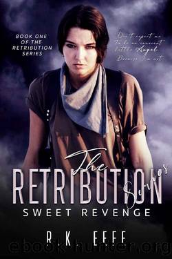 Sweet Revenge (The Retribution Series Book 1) by R. K. Eefe