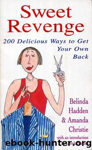 Sweet Revenge: 200 Delicious Ways to Get Your Own Back by Belinda & Christie Hadden & Belinda & Christie Hadden