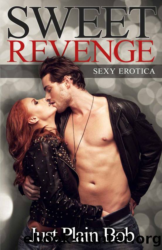 Sweet Revenge: Cheating and Revenge Erotica by Just Plain Bob
