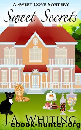 Sweet Secrets (A Sweet Cove Mystery Book 3) by J A Whiting