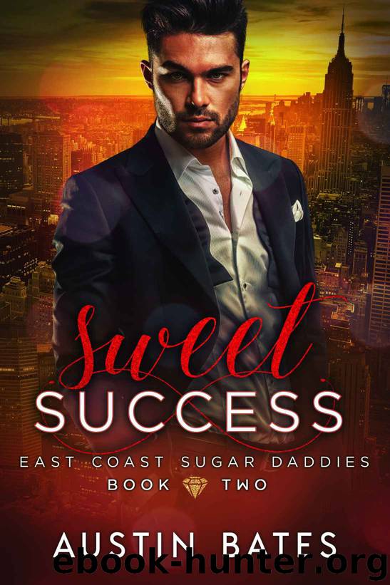 Sweet Success: East Coast Sugar Daddies: Book 2 by Bates Austin