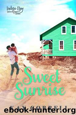 Sweet Sunrise (Indigo Bay Sweet Romance Book 3) by Kay Correll & Indigo Bay