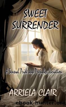 Sweet Surrender: A Sensual Pride and Prejudice Variation by Arriela Clair