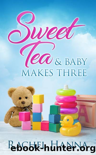 Sweet Tea & Baby Makes Three by Rachel Hanna
