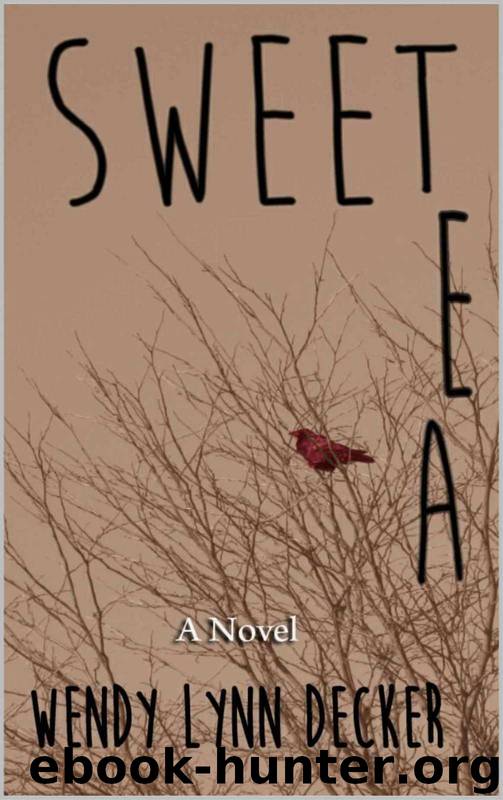 Sweet Tea: A Novel by Wendy Lynn Decker